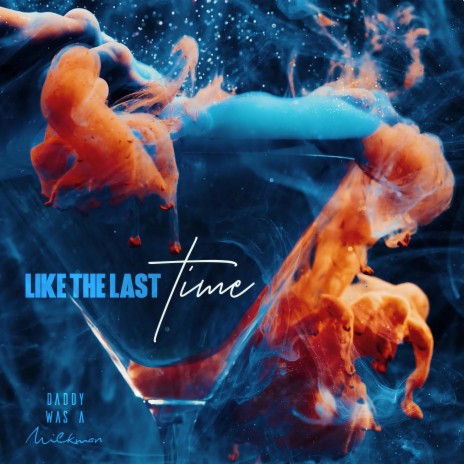 Like The Last Time | Boomplay Music