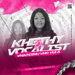 KHETHY DE VOCALIST VHADZIMU VHO VULA EP