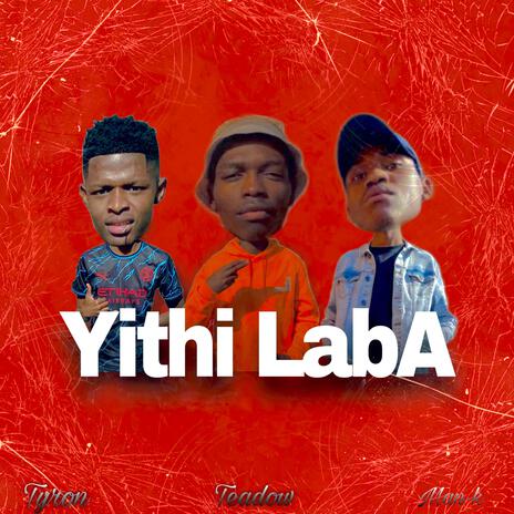 Yithi Laba ft. Tyronic Situation & Man-K Musician | Boomplay Music