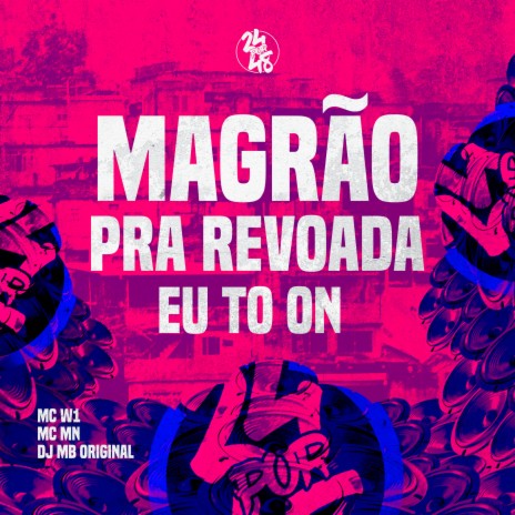 Magrão pra Revoada Eu To On ft. MC MN & MC W1 | Boomplay Music