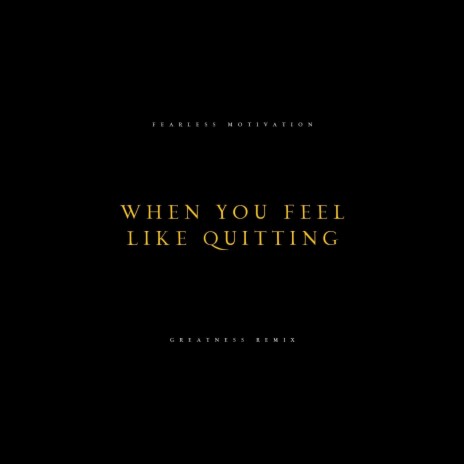 When You Feel Like Quitting (Greatness Remix) | Boomplay Music