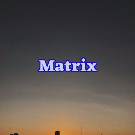 Matrix | Boomplay Music