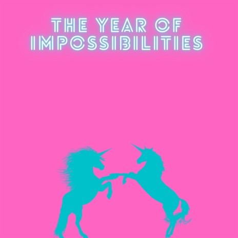 The Year of Impossibilities | Boomplay Music