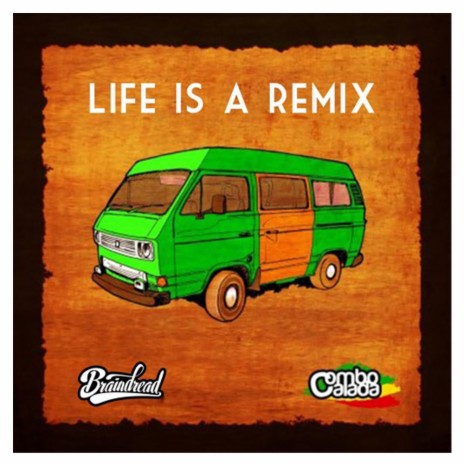 Life Is A Remix ft. Combo Calada