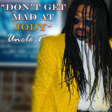 Don't Get Mad At Jody | Boomplay Music