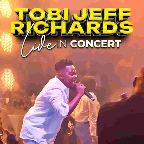 Tobi Jeff Richards Live in Concert | Boomplay Music