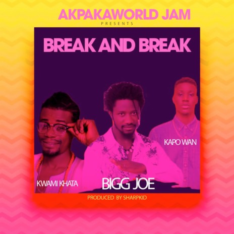 Break and Break ft. Kapo wan & Kwami Khata | Boomplay Music