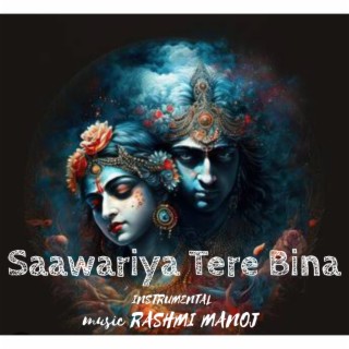 Saawariya Tere Bina