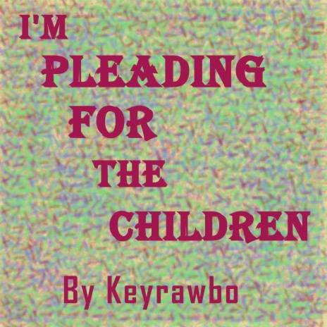 I'm Pleading for the Children | Boomplay Music