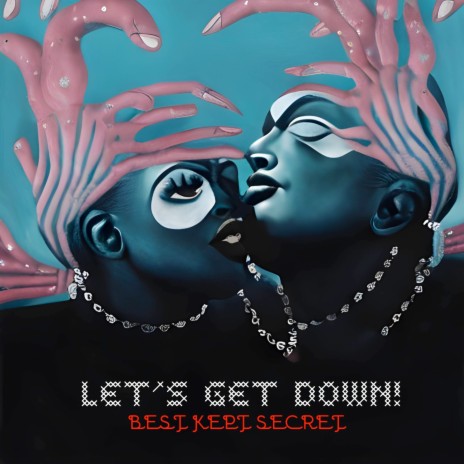 Let's Get Down! ft. Kissing Karma & MICTRIP | Boomplay Music