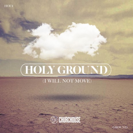 Holy Ground (I Will Not Move) ft. Mykah Farren