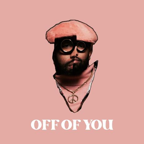 OFF OF YOU | Boomplay Music