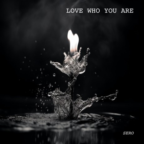 Love Who You Are | Boomplay Music