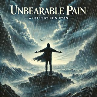 UNBEARABLE PAIN