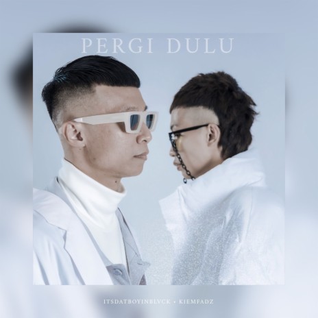 PERGI DULU ft. KIEMFADZ | Boomplay Music