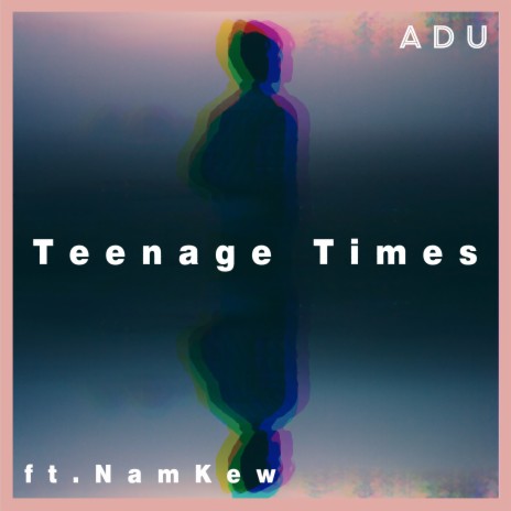 Teenage Times ft. NamKew | Boomplay Music