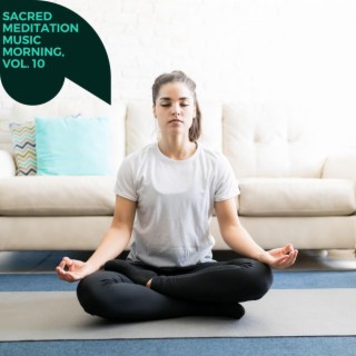 Sacred Meditation Music Morning, Vol. 10