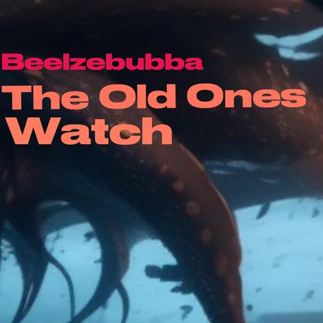 The Old Ones Watch | Boomplay Music