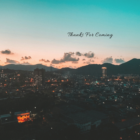 Thanks for Coming | Boomplay Music