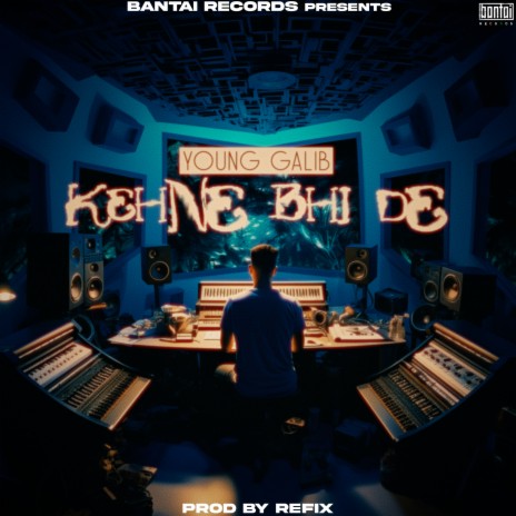 Kehne Bhi De ft. REFIX | Boomplay Music