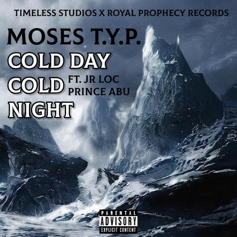 COLD DAY COLD NIGHT ft. Jr Loc & Prince Abu | Boomplay Music