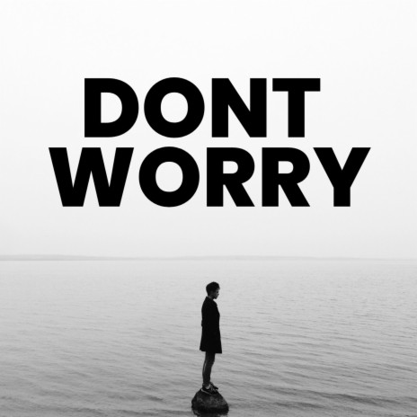 Dont Worry | Boomplay Music