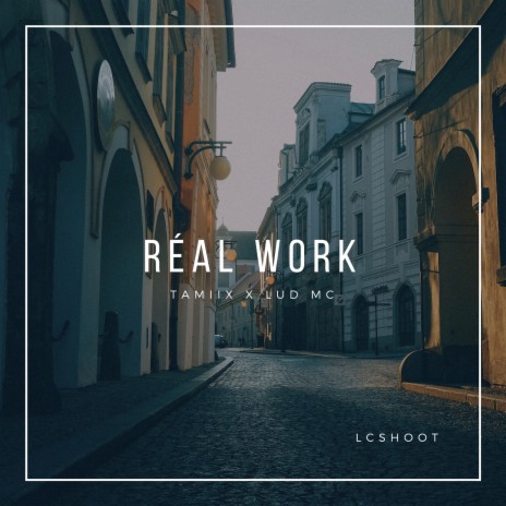 RÉAL WORK ft. Lud Mc | Boomplay Music