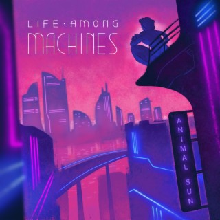 Life Among Machines, Pt. 2