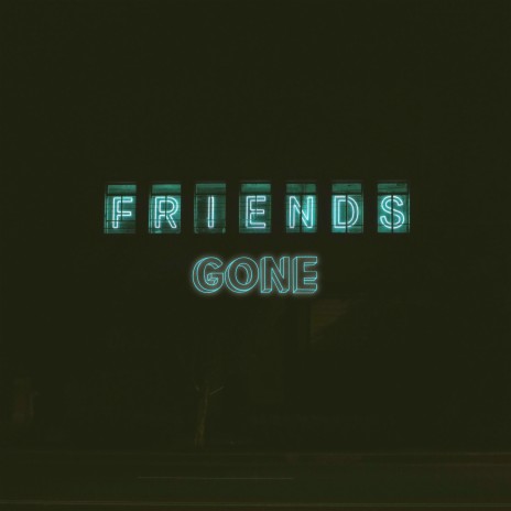 Friends Gone | Boomplay Music