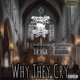 Why They Cry ft. Zamar Choir & I K Sega lyrics | Boomplay Music