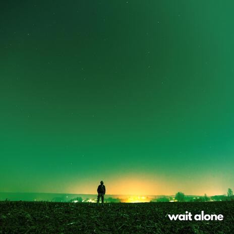 wait alone | Boomplay Music