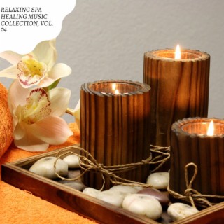 Relaxing Spa Healing Music Collection, Vol. 04