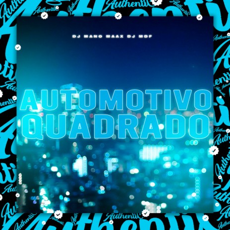 Automotivo Quadrado ft. DJ MANO MAAX | Boomplay Music