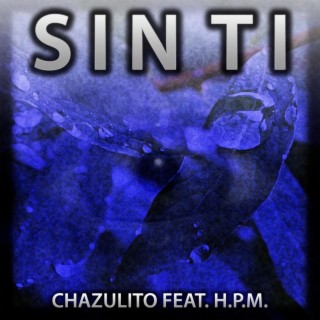 Sin Ti ft. H.P.M. lyrics | Boomplay Music