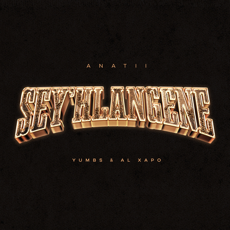 SEY'HLANGENE ft. Al Xapo & Yumbs