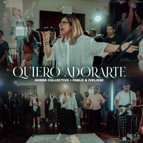 Quiero Adorarte (Live) ft. Pablo E Ivelisse | Boomplay Music