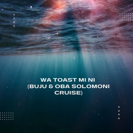 Wa Toast Mi Ni (Buju & Oba Solomoni Cruise) | Boomplay Music