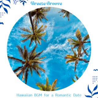 Hawaiian Bgm for a Romantic Date