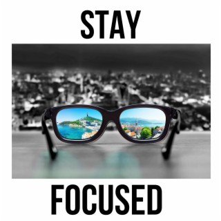 STAY FOCUSED