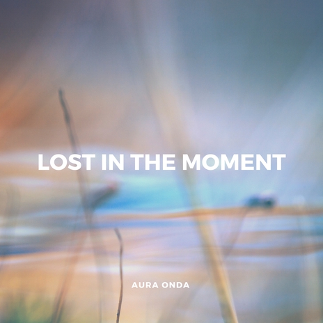 Lost in the Moment | Boomplay Music