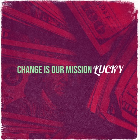 Change Is Our Mission | Boomplay Music