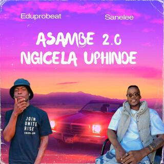 Asambe 2.0 Ngicela Uphinde