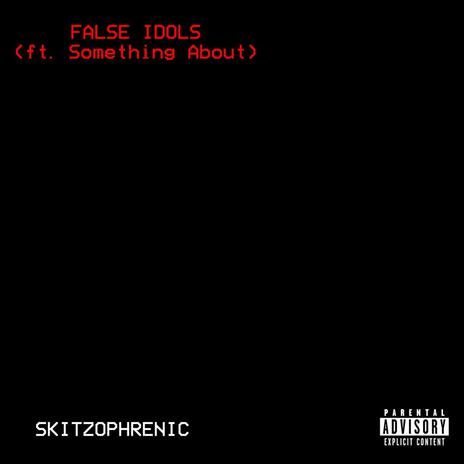 FALSE IDOLS ft. Something About