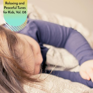 Relaxing and Peaceful Tunes for Kids, Vol. 08