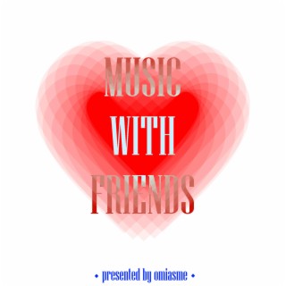 MUSIC WITH FRIENDS
