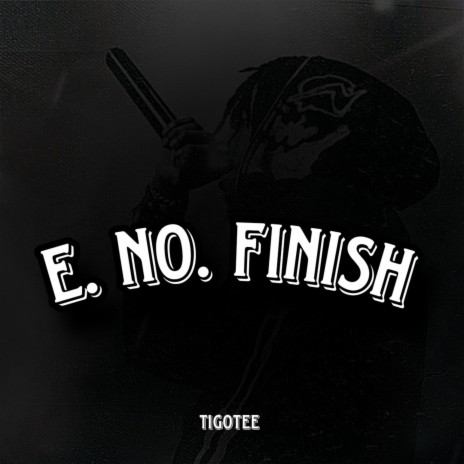 E NO FINISH ft. soft | Boomplay Music