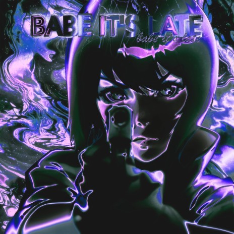 Babe It's Late | Boomplay Music