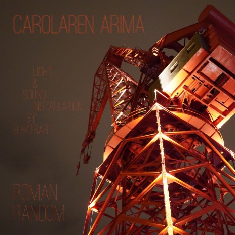 Carolaren Arima (Light and Sound Installation by ElektrART) ft. Tamila Dacko Herman & Anastasia Tsai | Boomplay Music