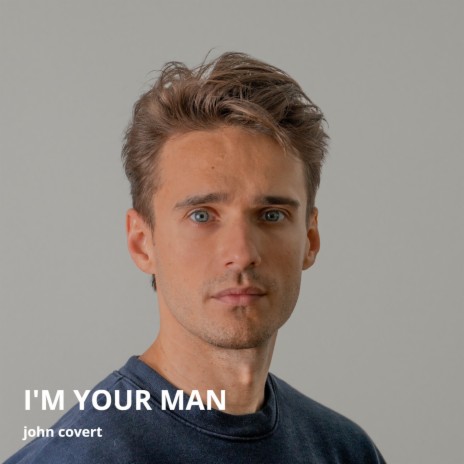 I'm Your Man | Boomplay Music