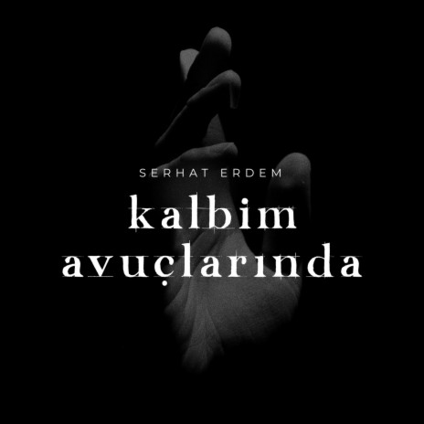 Kalbim Avuçlarında | Boomplay Music